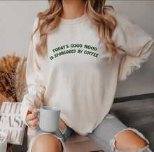 Load image into Gallery viewer, Today’s Good Mood Sponsored By Coffee