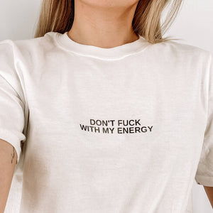 Don't F* With My Energy Tee