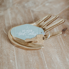 Load image into Gallery viewer, Do Your Best Today Motel Keychain