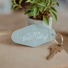 Load image into Gallery viewer, Do Your Best Today Motel Keychain